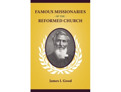 Livro Famous Missionaries Of The Reformed Church De James I Good (inglês)