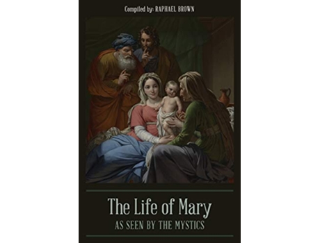 Livro The Life of Mary As Seen By the Mystics de Raphael Brown (Inglês)