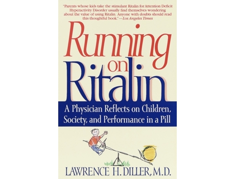 Livro Running on Ritalin: A Physician Reflects on Children, Society, and Performance in a Pill Lawrence H. Diller (Inglês)