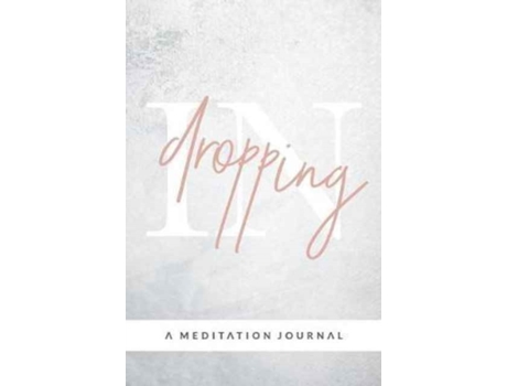 Livro Dropping In: A Meditation Journal Danyah Preston (Inglês)