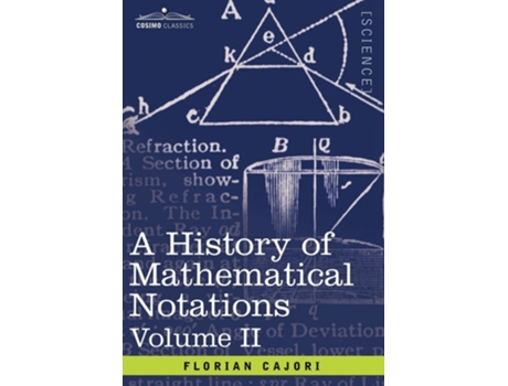Livro A History Of Mathematical Notations Vol. Ii De Florian Cajori (inglês - Capa Dura)