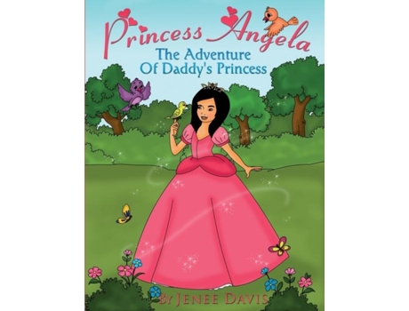 Livro Princess Angela The Adventure Of Daddys Princess de Jenee Davis (Inglês)
