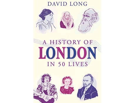 Livro A History Of London In 50 Lives de David Long