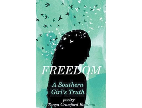 Livro Freedom A Southern Girls Truth de Tonya CrawfordBaldwin (Inglês)