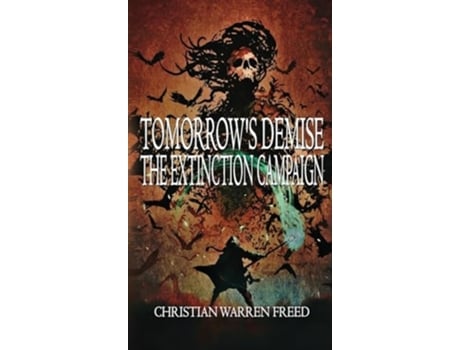 Livro Tomorrows Demise The Extinction Campaign de Christian Warren Freed (Inglês - Capa Dura)