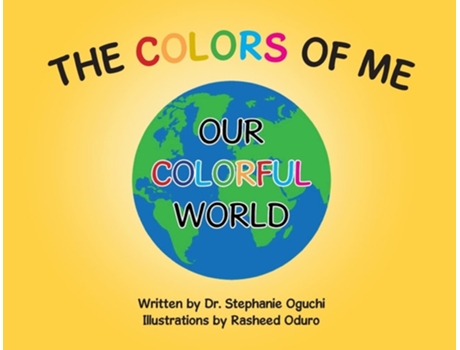 Livro The Colors Of Me Our Colorful World De Dr Stephanie Oguchi (inglês)