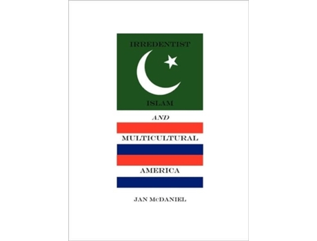 Livro Irredentist Islam and Multicultural America Jan McDaniel (Inglês)