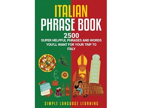 Livro Italian Phrase Book 2500 Super Helpful Phrases and Words You’ll Want for Your Trip to Italy de Simple Language Learning (Inglês)