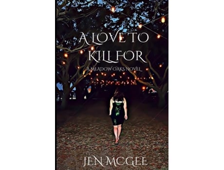 Livro A LOVE TO KILL FOR A MEADOW OAKS NOVEL de Jen McGee (Inglês)