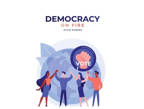 Livro Democracy On Fire You Can Save Our Republic. Vote! De Alvin Dunbar (inglês)