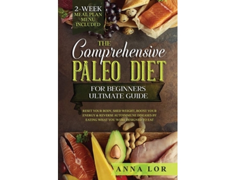 Livro The Comprehensive Paleo Diet For Beginners Ultimate Guide De Anna Lor (inglês)