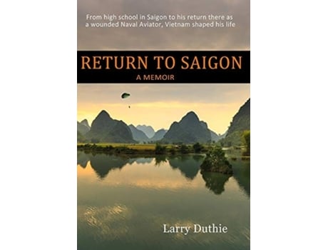 Livro Return to Saigon: From High School in Saigon to his return there as a wounded Naval Aviator, Vietnam shaped his life Larry Duthie (Inglês)
