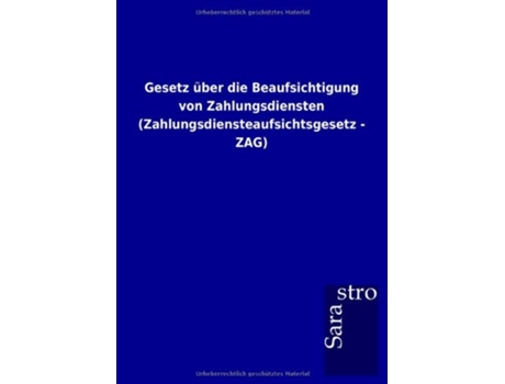 Livro Gesetz über die Beaufsichtigung von Zahlungsdiensten Zahlungsdiensteaufsichtsgesetz ZAG German Edition de Sarastro Gmbh (Alemão)
