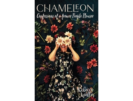 Livro Chameleon Confessions Of A Former People-pleaser De Rebecca Weller (inglês)