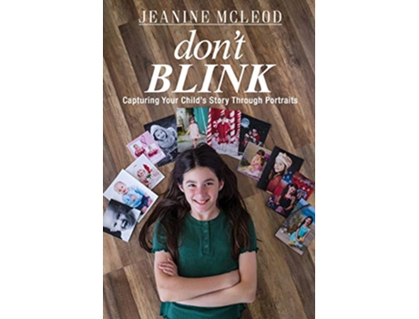 Livro Dont Blink Capturing Your Childs Story Through Portraits de Jeanine McLeod (Inglês)