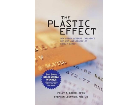Livro The Plastic Effect How Urban Legends Influence the Use and Misuse of Credit Cards de Polly A Bauer Stephen Lesavich (Inglês)
