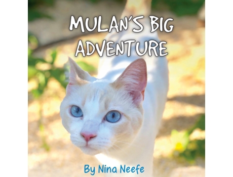 Livro Mulans Big Adventure The True Story Of A Lost Kitty De Nina Neefe (inglês)