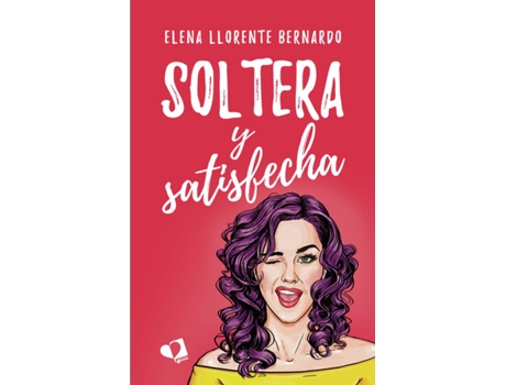Livro Soltera y satisfecha de Elena Llorente Bernardo (Espanhol - 2020)