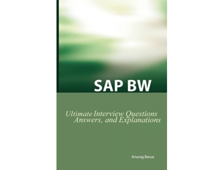 Livro SAP Bw Ultimate Interview Questions, Answers, and Explanations: SAP Bw Certification Review de Anurag Barua ( Inglês )