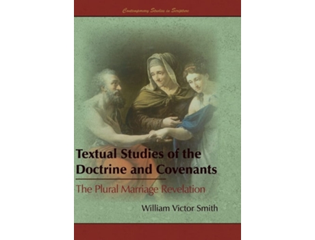 Livro Textual Studies Of The Doctrine And Covenants The Plural Marriage Revelation De William Victor Smith (inglês - Capa Dura)