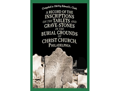 Livro Burial Grounds of Christ Church de Edward L Clark (Inglês)