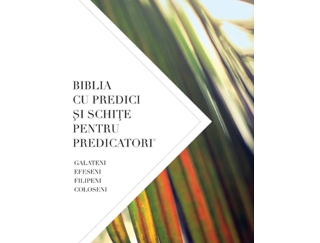 Livro Biblia Cu Predici Si Schite Pentru Predicatori Galateni, Efeseni Filipeni, Coloseni De Leadership Ministries Worldwide (romeno)