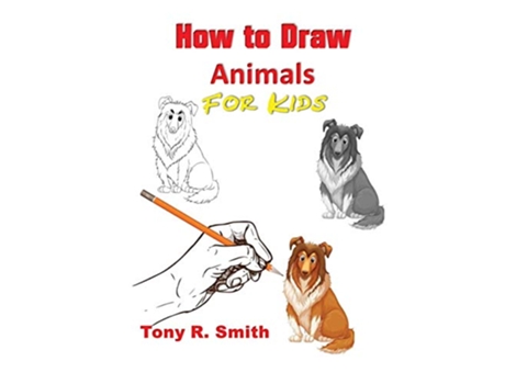 Livro How to Draw Animals for Kids Step By Step Techniques de Tony R Smith (Inglês)