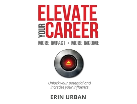Livro Elevate Your Career: More Impact More Income Erin Urban (Inglês)