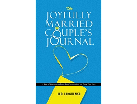 Livro The Joyfully Married Couples Journal A Year of Questions to Ignite Fun Conversations and Grow your Love de Jed Jurchenko (Inglês)