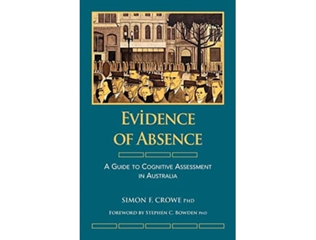 Livro Evidence of Absence A Guide to Cognitive Assessment in Australia de Simon Crowe (Inglês)