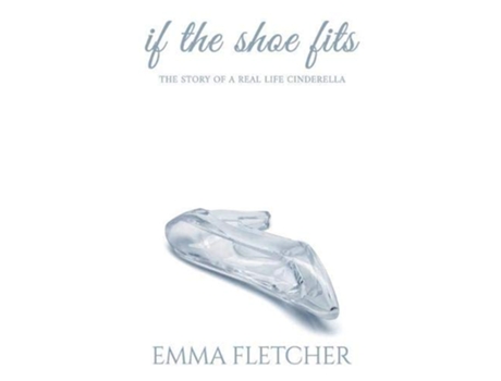 Livro If the Shoe Fits The Story of a Real Life Cinderella de Emma Fletcher (Inglês)