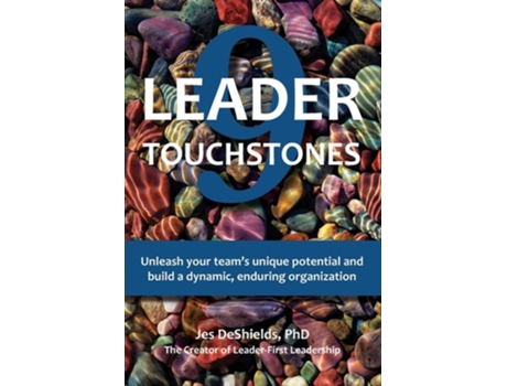 Livro 9 Leader Touchstones Unleash your teams unique potential and build a dynamic, enduring organization de Dr Jes DeShields (Inglês)