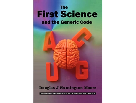 Livro The First Science and the Generic Code de Douglas J Huntington Moore (Inglês)