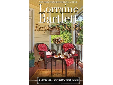 Livro Recipes To Die For A Victoria Square Cookbook 35 Victoria Square Mysteries de Lorraine Bartlett (Inglês)