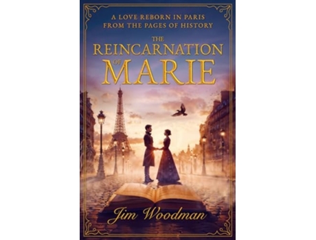 Livro The Reincarnation of Marie A Love Reborn in Paris From the Pages of History de Jim Woodman (Inglês)