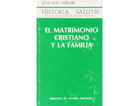 Livro El Matrimonio Cristiano Y La Familia de José Luis Larrabe Orbegozo
