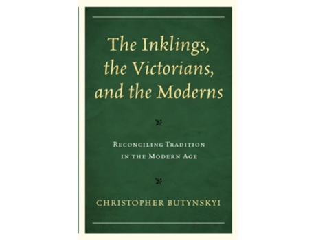 Livro The Inklings, The Victorians, And The Moderns De Christopher Butynskyi (inglês)