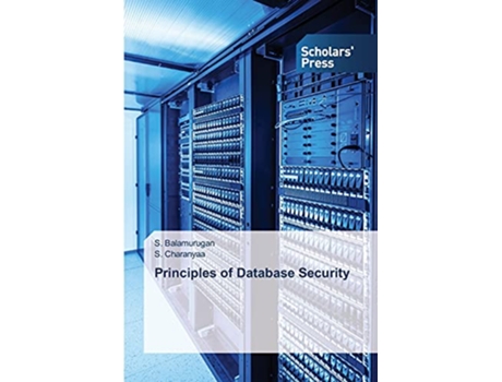 Livro Principles of Database Security de Balamurugan S e Charanyaa S (Inglês)