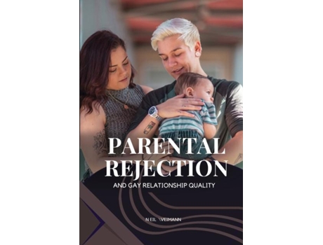Livro Parental Rejection and Gay Relationship Quality de Neil Weimann (Inglês)