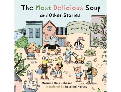 Livro Most Delicious Soup and Other Stories de Mariana Ruiz Johnson (Inglês - Capa Dura)