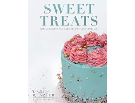 Livro Sweet Treats Baking Recipes and Cake Decorating Tutorials by Blue Door Bakery de Dani Brazier (Inglês)