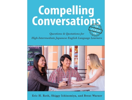 Livro Compelling Conversations-japan Questions And Quotations For High Intermediate Japanese English Language Learners De Eric H Roth (inglês)
