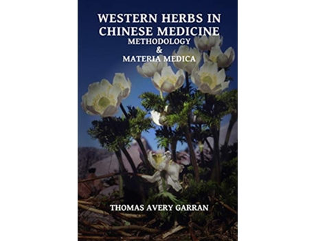 Livro Western Herbs in Chinese Medicine Methodology and Materia Medica de Thomas Avery Garran (Inglês)