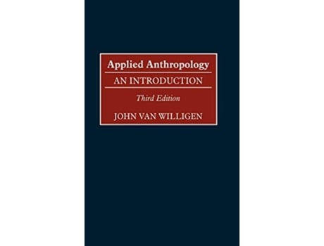 Livro Applied Anthropology An Introduction Third Edition de John van Willigen (Inglês)