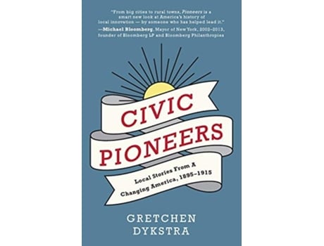 Livro Civic Pioneers Local Stories From A Changing America, 1895-1915 De Gretchen Dykstra (inglês)