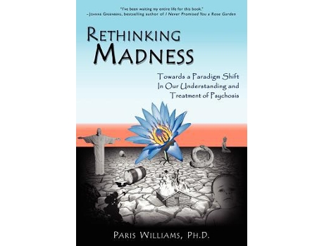 Livro Rethinking Madness Towards a Paradigm Shift in Our Understanding and Treatment of Psychosis de Paris Williams (Inglês)