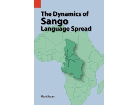 Livro The Dynamics Of Sango Language Spread De Mark E Karan (inglês)