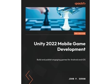 Livro Unity 2022 Mobile Game Development - Third Edition Build and publish engaging games for Android and iOS de John P Doran (Inglês)