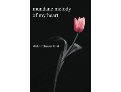 Livro Mundane Melody Of My Heart de Dr Abdul Rehman Talat (Inglês)