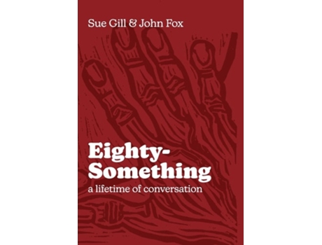 Livro Eighty-Something A Lifetime of Conversation de Sue Gill e John Fox (Inglês - Capa Dura)